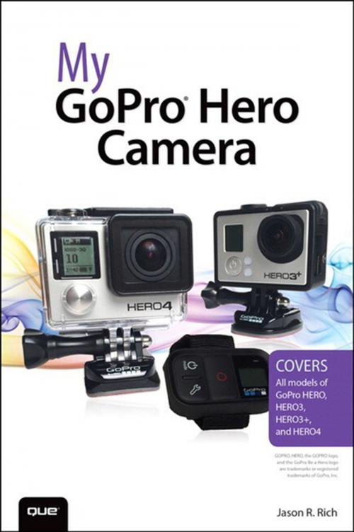 Cover of the book My GoPro Hero Camera by Jason R. Rich, Pearson Education