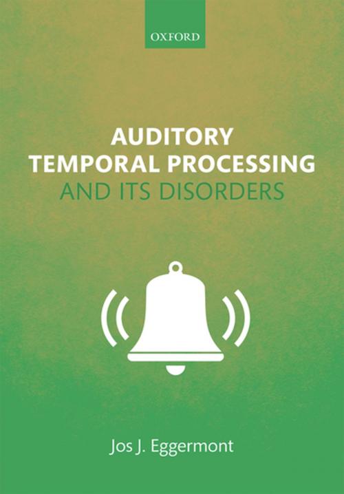 Cover of the book Auditory Temporal Processing and its Disorders by Jos J. Eggermont, OUP Oxford
