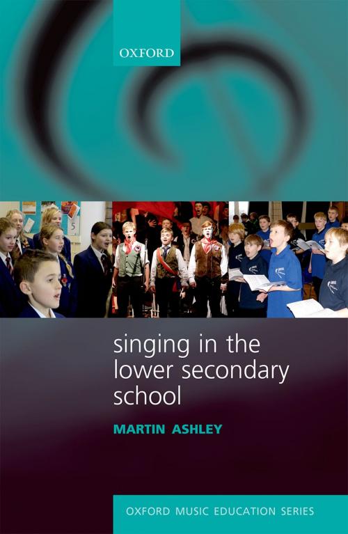 Cover of the book Singing in the Lower Secondary School by Martin Ashley, OUP Oxford