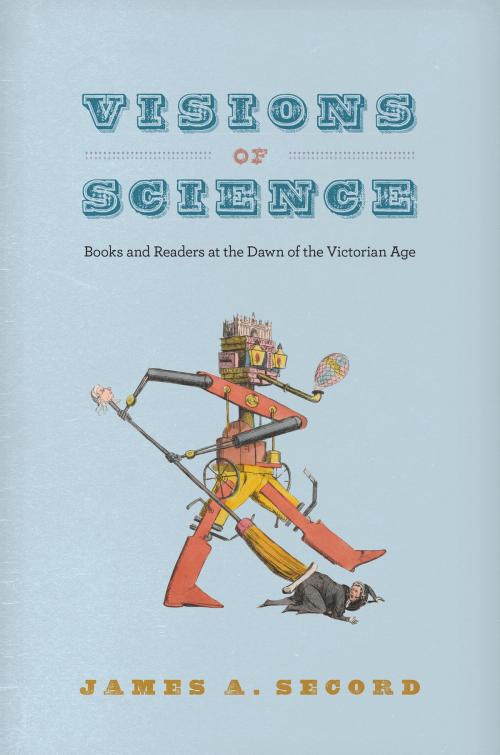 Cover of the book Visions of Science by James A. Secord, University of Chicago Press