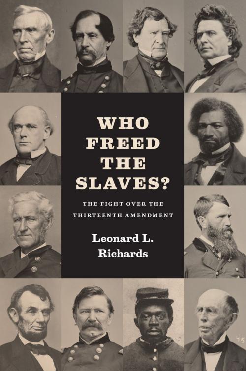 Cover of the book Who Freed the Slaves? by Leonard L. Richards, University of Chicago Press