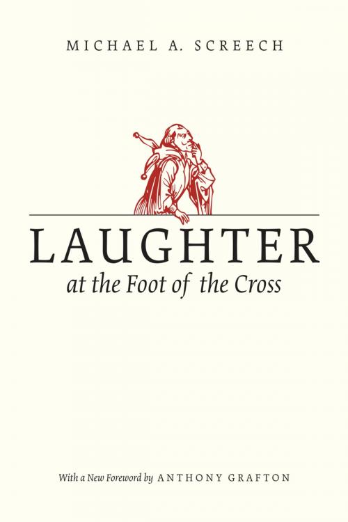 Cover of the book Laughter at the Foot of the Cross by Michael A. Screech, University of Chicago Press