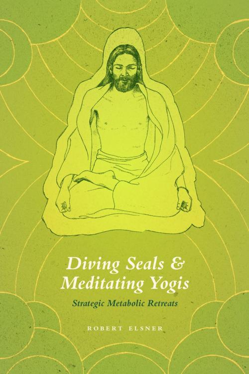 Cover of the book Diving Seals and Meditating Yogis by Robert Elsner, University of Chicago Press