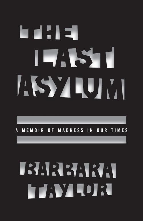 Cover of the book The Last Asylum by Barbara Taylor, University of Chicago Press