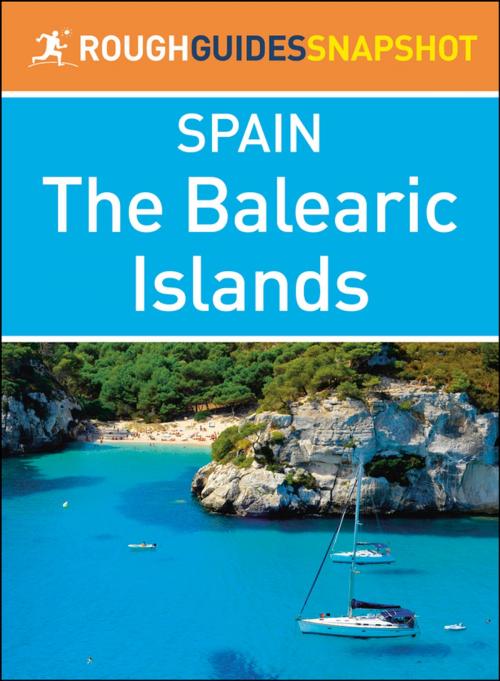 Cover of the book The Balearic Islands (Rough Guides Snapshot Spain) by Rough Guides, Apa Publications