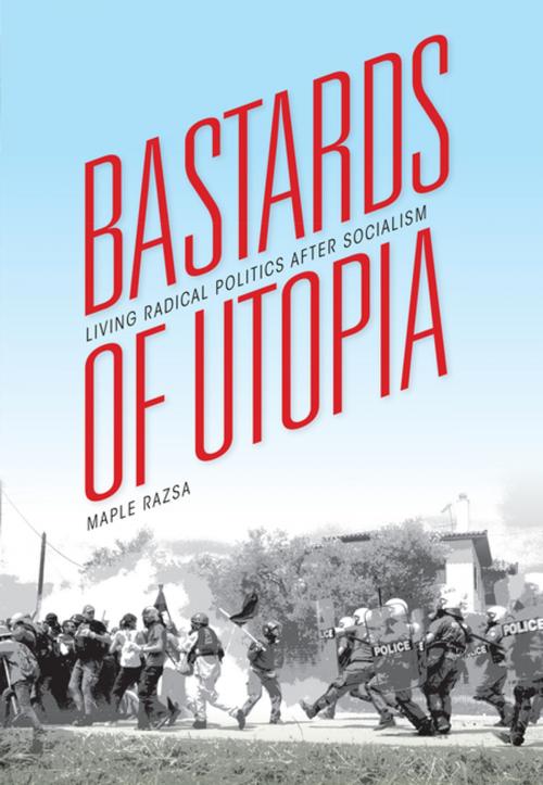 Cover of the book Bastards of Utopia by Maple Razsa, Indiana University Press