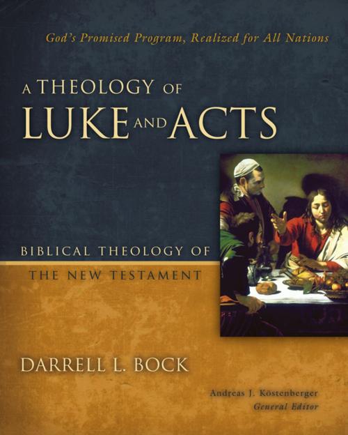 Cover of the book A Theology of Luke and Acts by Darrell L. Bock, Andreas J. Kostenberger, Zondervan Academic