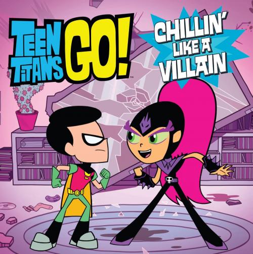 Cover of the book Teen Titans Go! (TM): Chillin' Like a Villain by Magnolia Belle, Little, Brown Books for Young Readers