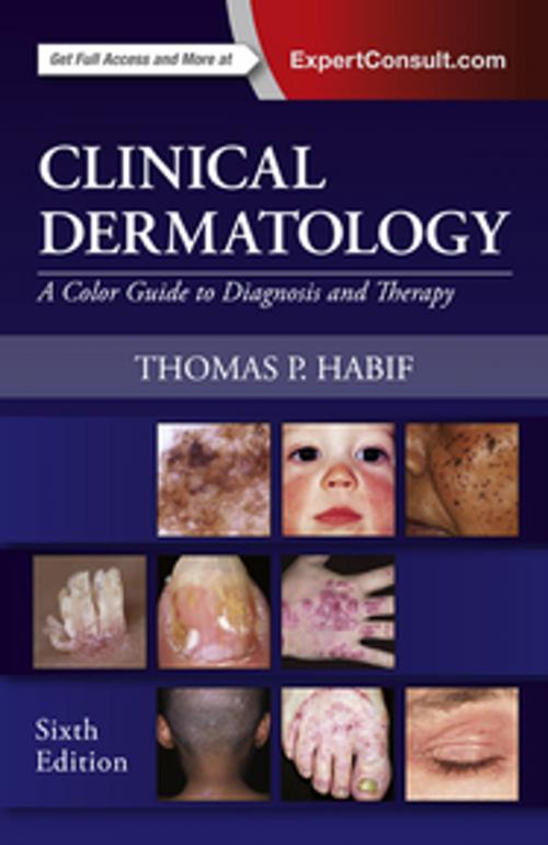 Cover of the book Clinical Dermatology E-Book by Thomas P. Habif, MD, Elsevier Health Sciences