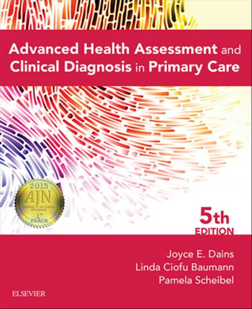Cover of the book Advanced Health Assessment & Clinical Diagnosis in Primary Care - E-Book by Linda Ciofu Baumann, PhD, APRN, BC, FAAN, Joyce E. Dains, DrPH, JD, RN, FNP-BC, FNAP, FAANP, Pamela Scheibel, MSN, RN, CPNP, Elsevier Health Sciences