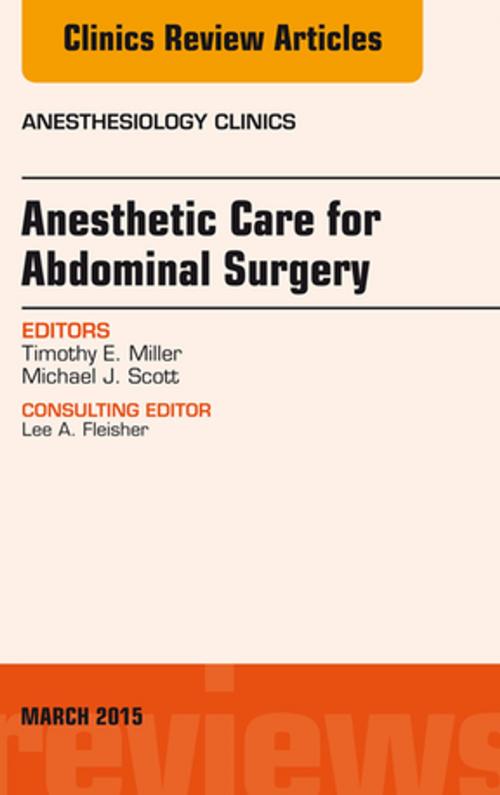 Cover of the book Anesthetic Care for Abdominal Surgery, An Issue of Anesthesiology Clinics, E-Book by Timothy Miller, MD, Elsevier Health Sciences