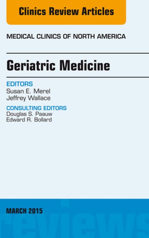 Cover of the book Geriatric Medicine, An Issue of Medical Clinics of North America, E-Book by Susan E. Merel, MD, Elsevier Health Sciences