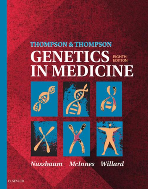 Cover of the book Thompson & Thompson Genetics in Medicine E-Book by Robert L. Nussbaum, MD, FACP, FACMG, Roderick R. McInnes, CM, MD, PhD, FRS(C), FCAHS, FCCMG, Huntington F Willard, PhD, Elsevier Health Sciences