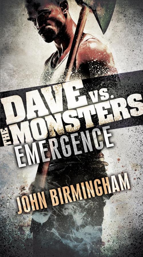 Cover of the book Emergence: Dave vs. the Monsters by John Birmingham, Random House Publishing Group