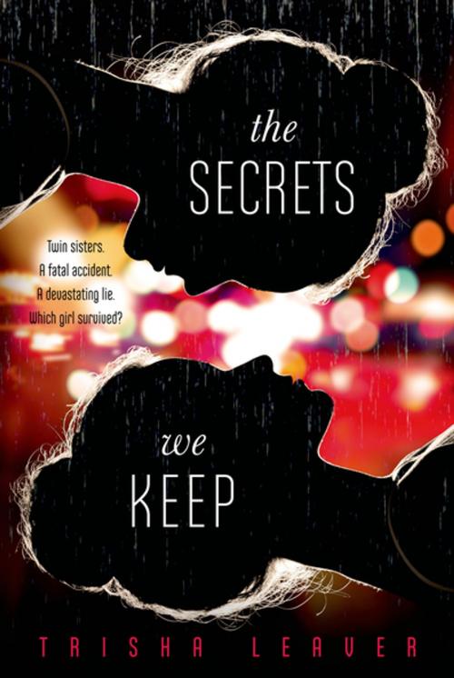 Cover of the book The Secrets We Keep by Trisha Leaver, Farrar, Straus and Giroux (BYR)