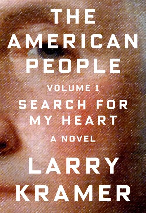 Cover of the book The American People: Volume 1 by Larry Kramer, Farrar, Straus and Giroux