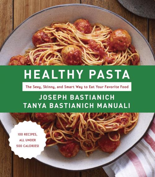 Cover of the book Healthy Pasta by Joseph Bastianich, Tanya Bastianich Manuali, Knopf Doubleday Publishing Group