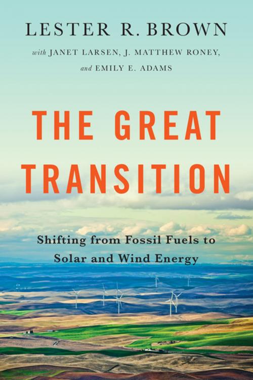 Cover of the book The Great Transition: Shifting from Fossil Fuels to Solar and Wind Energy by Lester R. Brown, W. W. Norton & Company