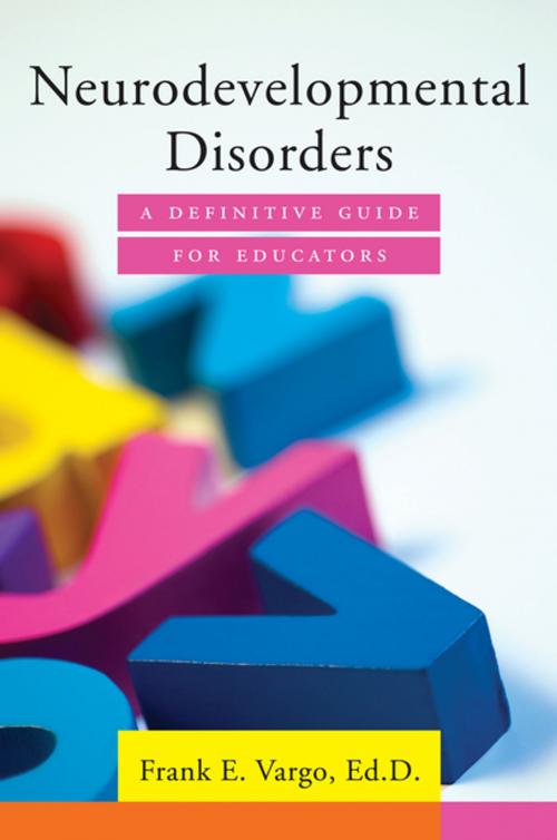 Cover of the book Neurodevelopmental Disorders: A Definitive Guide for Educators by Frank E. Vargo, W. W. Norton & Company