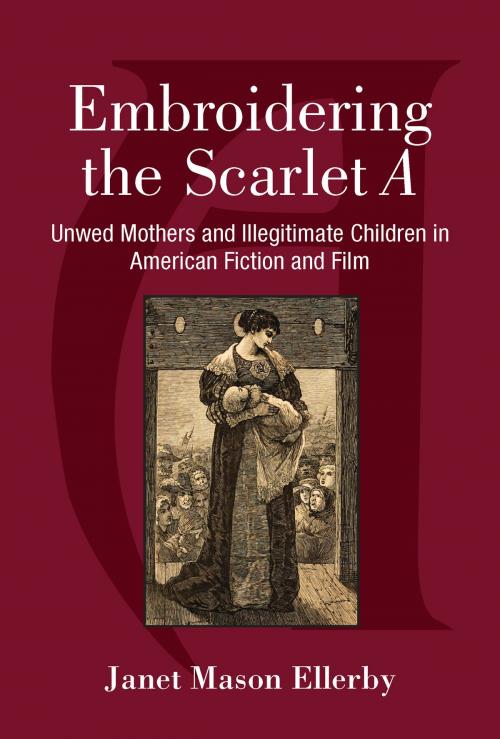 Cover of the book Embroidering the Scarlet A by Janet M Ellerby, University of Michigan Press