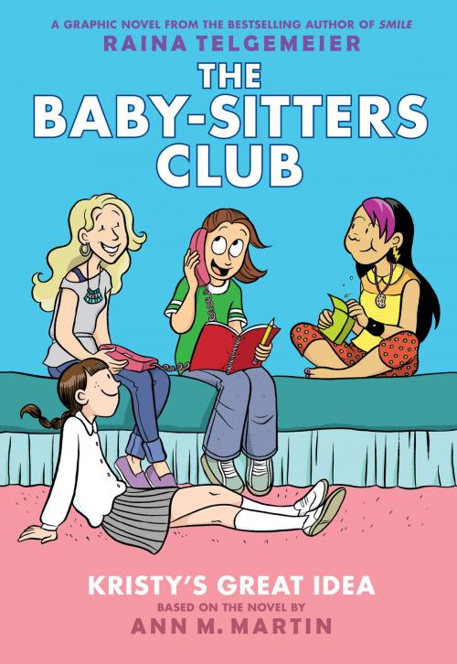 Cover of the book Kristy's Great Idea: Full-Color Edition (The Baby-Sitters Club Graphix #1) by Ann M. Martin, Scholastic Inc.
