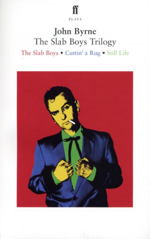 Cover of the book The Slab Boys Trilogy by John Byrne, Faber & Faber