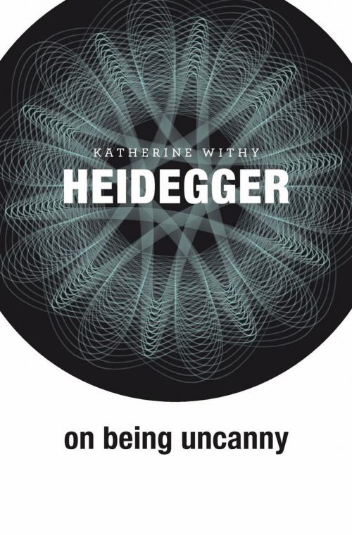 Cover of the book Heidegger on Being Uncanny by Katherine Withy, Harvard University Press