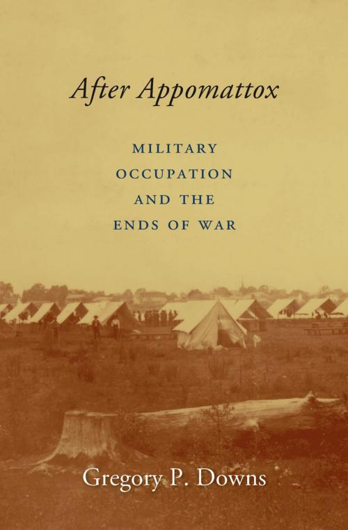 Cover of the book After Appomattox by Gregory P. Downs, Harvard University Press