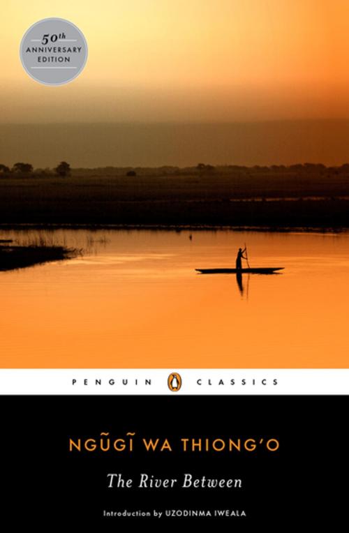 Cover of the book The River Between by Ngugi wa Thiong'o, Chinua Achebe, Penguin Publishing Group