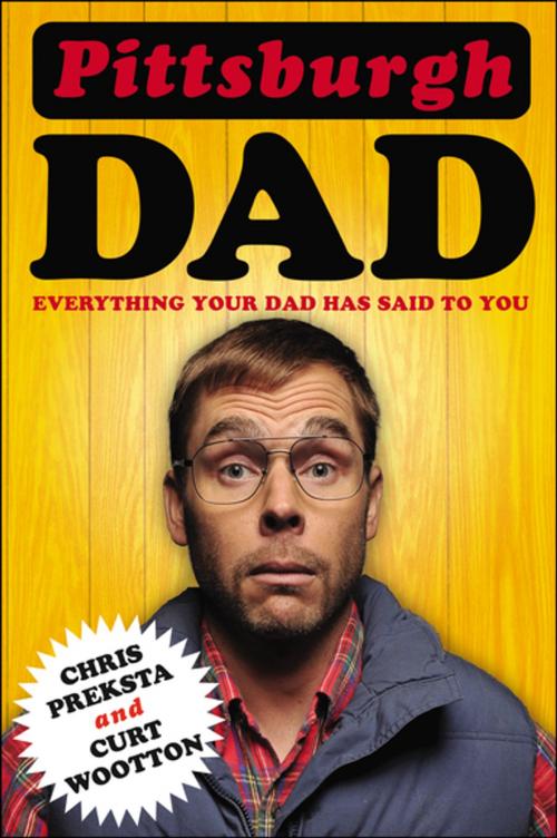Cover of the book Pittsburgh Dad by Chris Preksta, Curt Wootton, Penguin Publishing Group