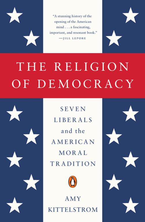 Cover of the book The Religion of Democracy by Amy Kittelstrom, Penguin Publishing Group
