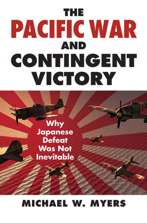 Cover of the book The Pacific War and Contingent Victory by Michael Myers, University Press of Kansas