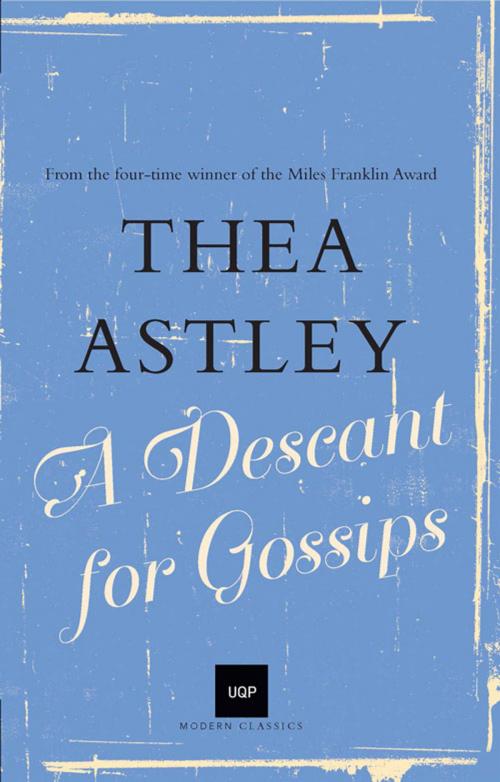 Cover of the book A Descant for Gossips by Thea Astley, University of Queensland Press