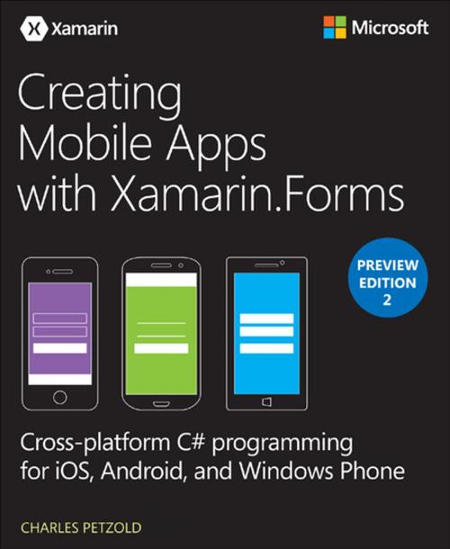 Cover of the book Creating Mobile Apps with Xamarin.Forms Preview Edition 2 by Charles Petzold, Pearson Education