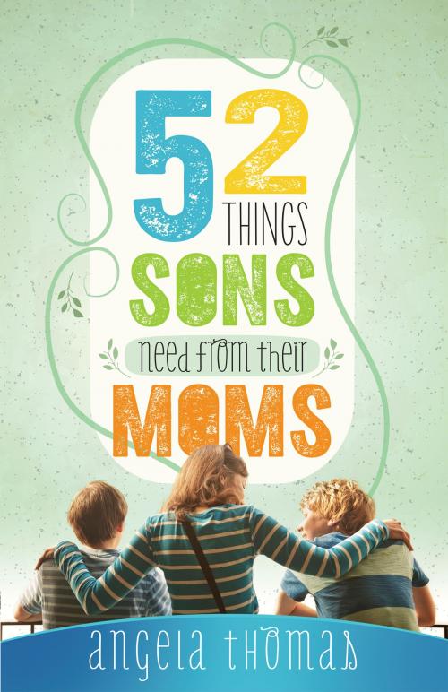 Cover of the book 52 Things Sons Need from Their Moms [Thomas] by Angela Thomas, Harvest House Publishers