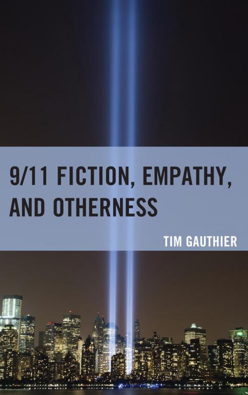Cover of the book 9/11 Fiction, Empathy, and Otherness by Tim Gauthier, Lexington Books