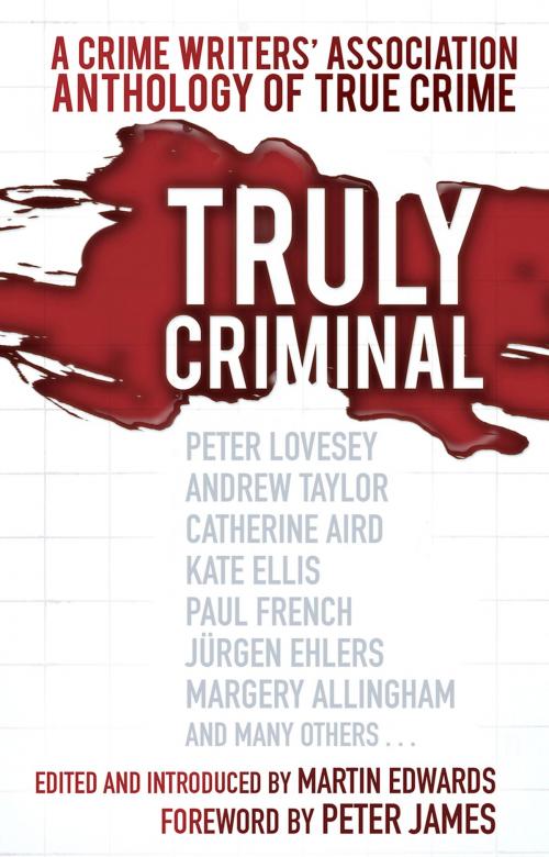 Cover of the book Truly Criminal by Martin Edwards, Peter James, The History Press