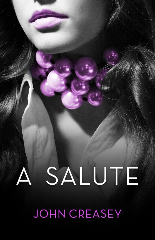 Cover of the book A Salute: (Writing as Anthony Morton) by John Creasey, House of Stratus