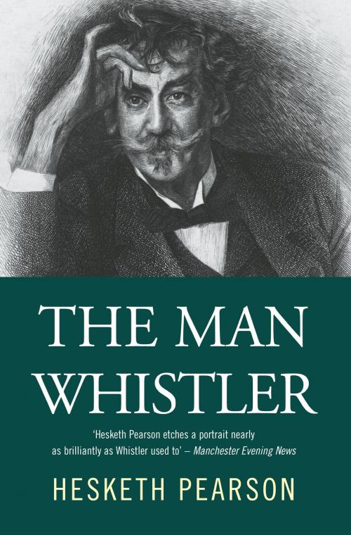 Cover of the book The Man Whistler by Hesketh Pearson, House of Stratus