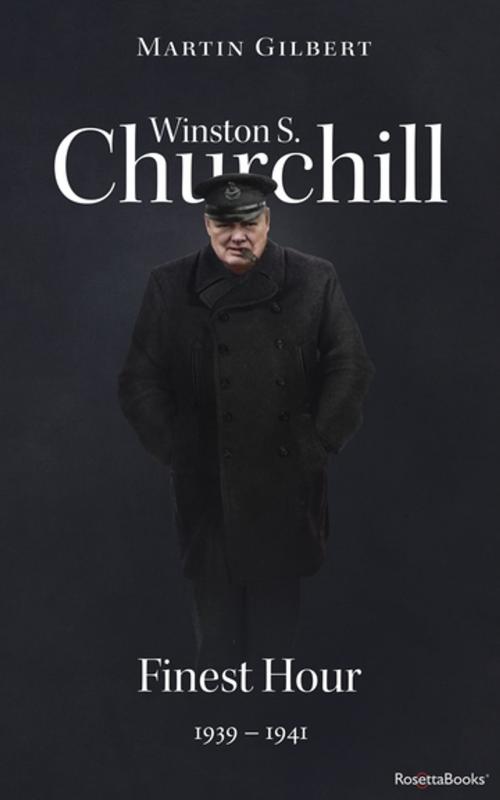 Cover of the book Winston S. Churchill: Finest Hour, 1939–1941 by Martin Gilbert, RosettaBooks