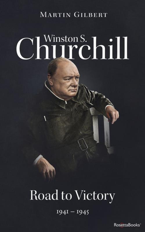 Cover of the book Winston S. Churchill: Road to Victory, 1941–1945 by Martin Gilbert, RosettaBooks