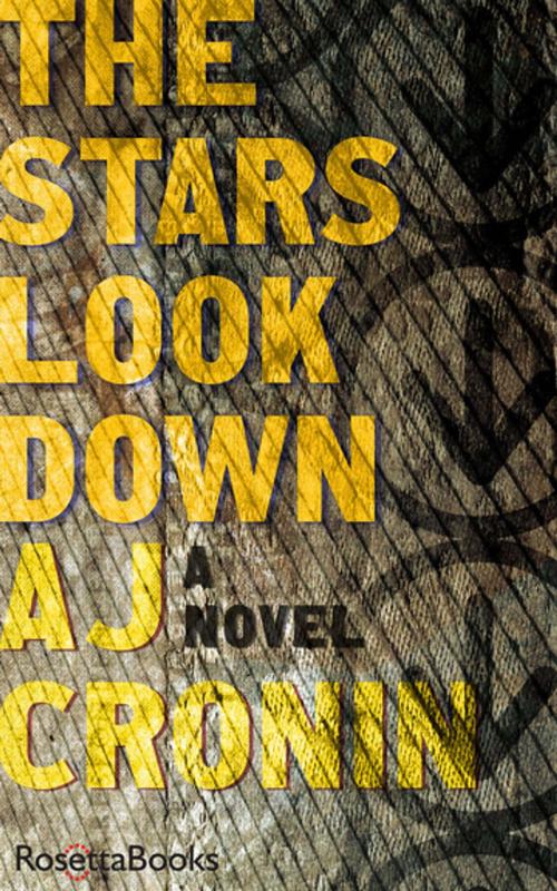 Cover of the book The Stars Look Down by AJ Cronin, RosettaBooks