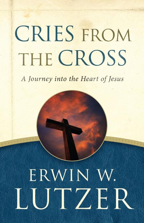 Cover of the book Cries from the Cross by Erwin W. Lutzer, Moody Publishers