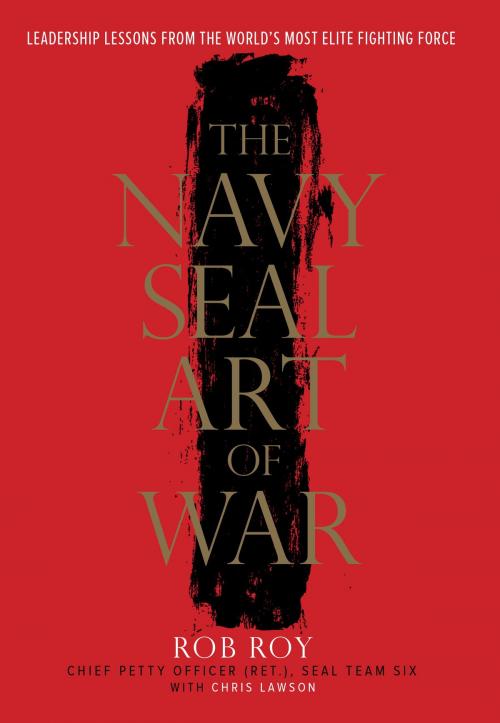 Cover of the book The Navy SEAL Art of War by Rob Roy, Chris Lawson, The Crown Publishing Group