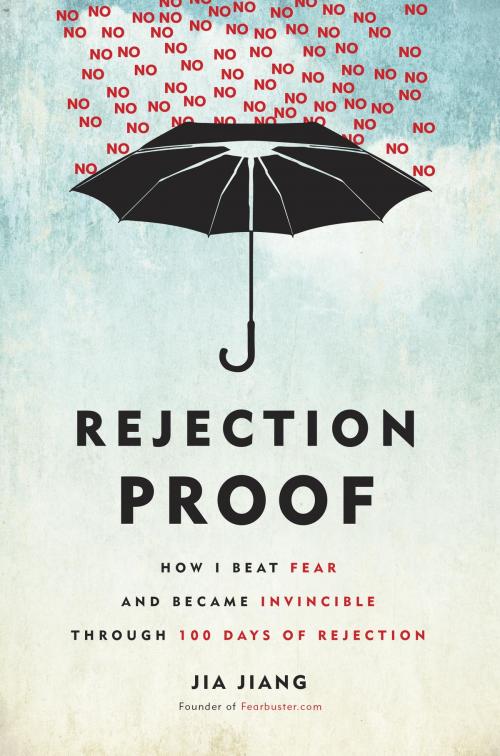 Cover of the book Rejection Proof by Jia Jiang, Potter/Ten Speed/Harmony/Rodale