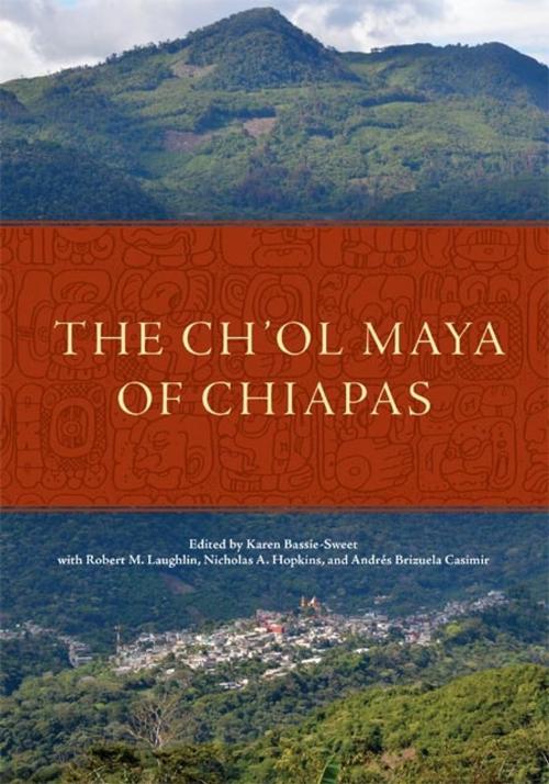 Cover of the book The Ch'ol Maya of Chiapas by Robert M. Laughlin, Nicholas A. Hopkins, Andrés Brizuela Casimir, University of Oklahoma Press