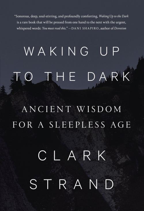 Cover of the book Waking Up to the Dark by Clark Strand, Random House Publishing Group