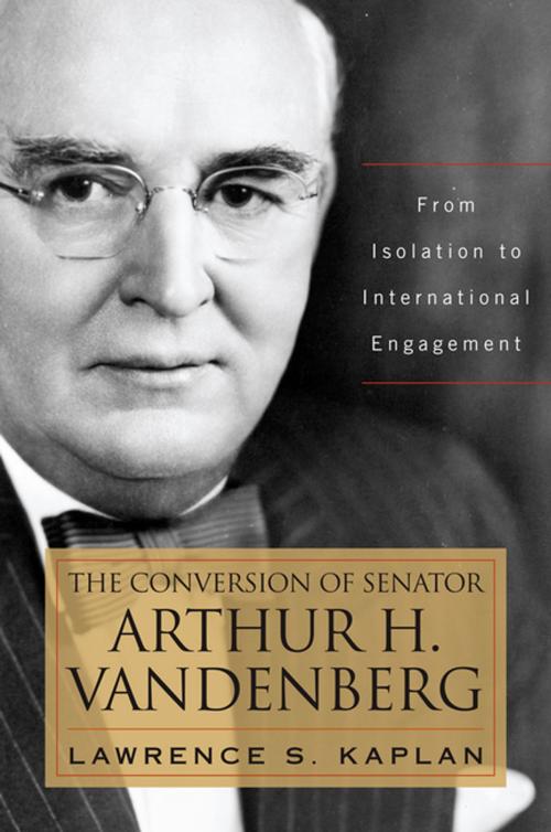 Cover of the book The Conversion of Senator Arthur H. Vandenberg by Lawrence S. Kaplan, The University Press of Kentucky
