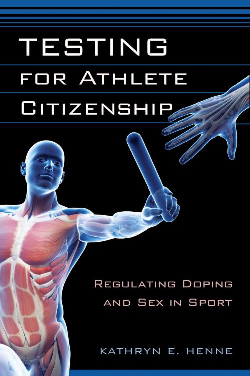 Cover of the book Testing for Athlete Citizenship by Kathryn E. Henne, Rutgers University Press