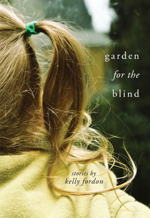 Cover of the book Garden for the Blind by Kelly Fordon, Wayne State University Press